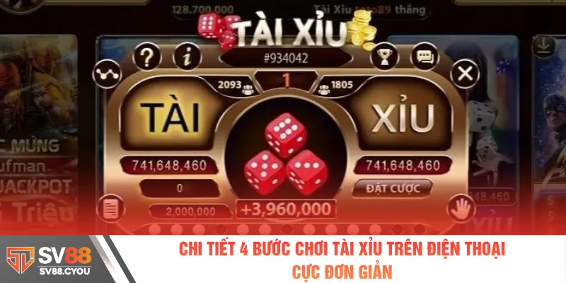 Chi tiết 4 bước chơi tài xỉu trên điện thoại cực đơn giản 