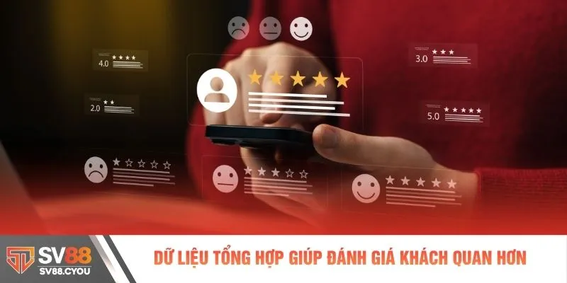 Dữ liệu tổng hợp giúp đánh giá khách quan hơn