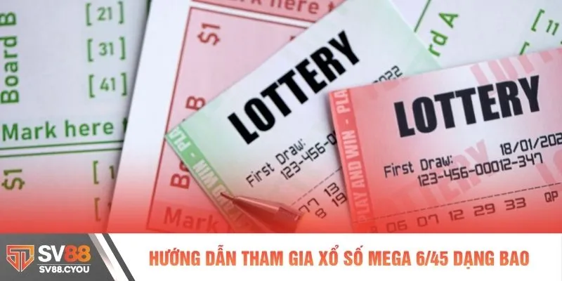 Hướng dẫn tham gia xổ số Mega 6/45 dạng bao