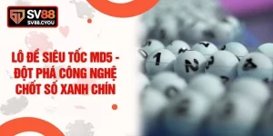 Lô Đề Siêu Tốc MD5 - Đột Phá Công Nghệ Chốt Số Xanh Chín