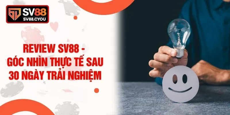 Review SV88 - Góc Nhìn Thực Tế Sau 30 Ngày Trải Nghiệm