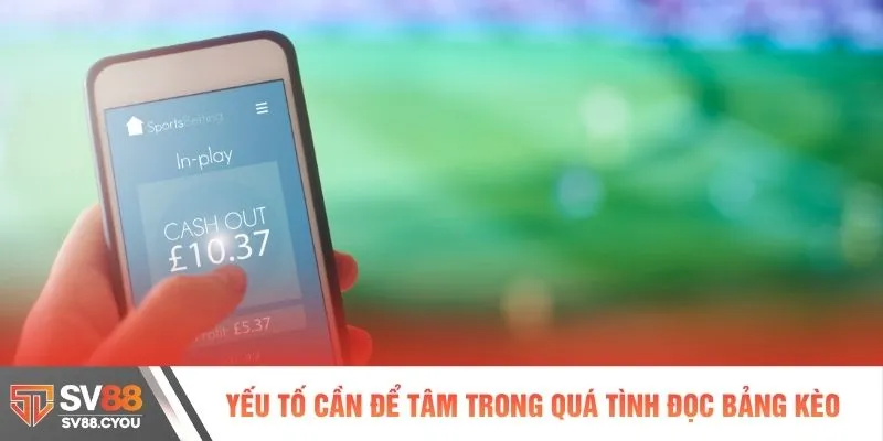 Yếu tố cần để tâm trong quá tình đọc bảng kèo